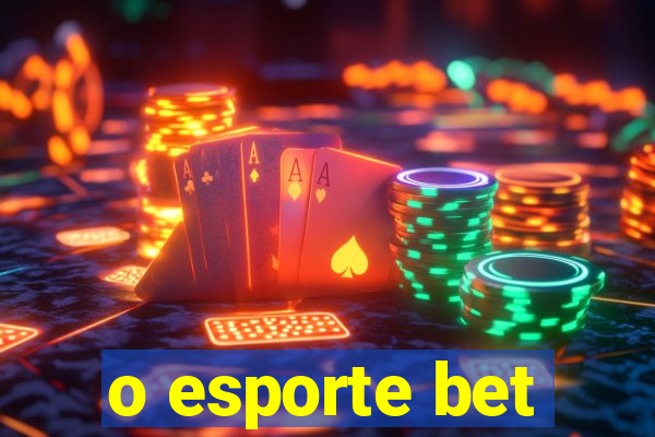 o esporte bet